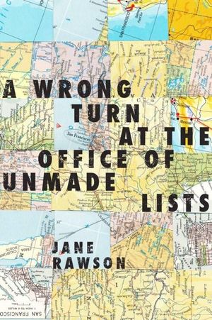 A Wrong Turn at the Office of Unmade Lists - Jane Rawson