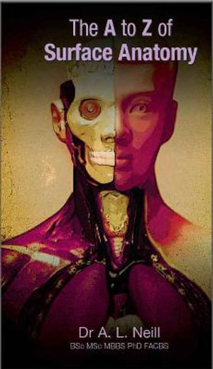 The A to Z of Surface Anatomy : A to Z Anatomy - Amanda Neill