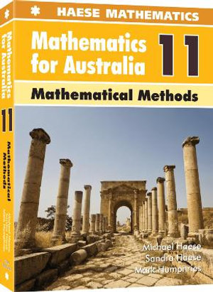 Mathematics for Australia 11 - Mathematical Methods : Mathematics for Australia - Michael Haese