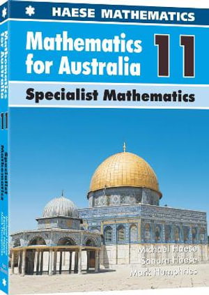 Mathematics for Australia 11 Specialist Mathematics : Mathematics for Australia - Michael Haese