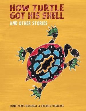 How Turtle Got His Shell and Other Stories - James Vance Marshall