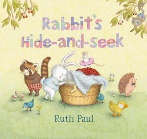 Rabbit's Hide-and-seek - Ruth Paul