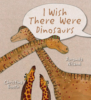 I Wish There Were Dinosaurs - Christina Booth