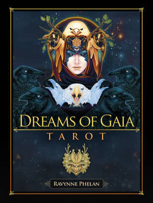 Dreams Of Gaia : Tarot Set - Ravynne Phelan