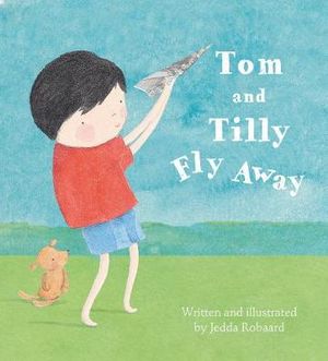 Tom and Tilly Fly Away : Tom And Tilly Titles - Jedda Robaard