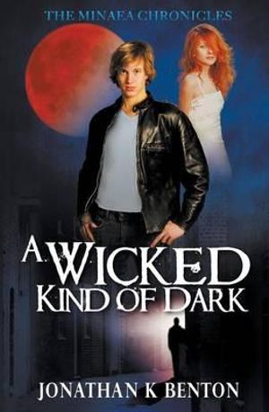 A Wicked Kind of Dark - Jonathan K Benton