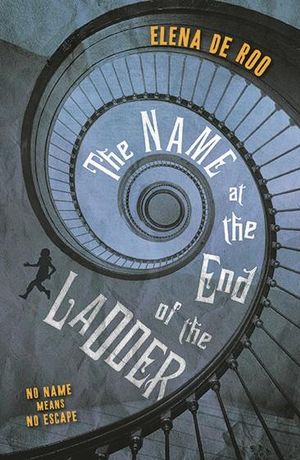 The Name at the End of the Ladder - Elena de Roo