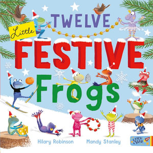 Twelve Little Festive Frogs - Hilary Robinson