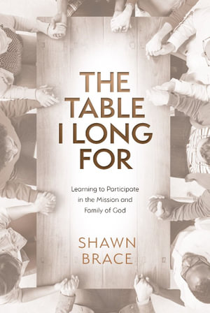 The Table I Long For - Shawn Brace