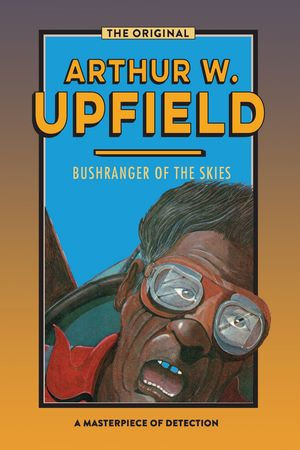 Bushranger of the Skies : No Footprints in the Bush - Arthur W. Upfield