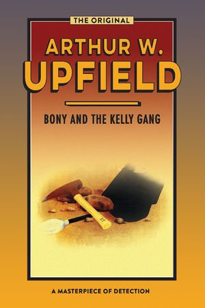 Bony and the Kelly Gang : Valley of Smugglers - Arthur W. Upfield