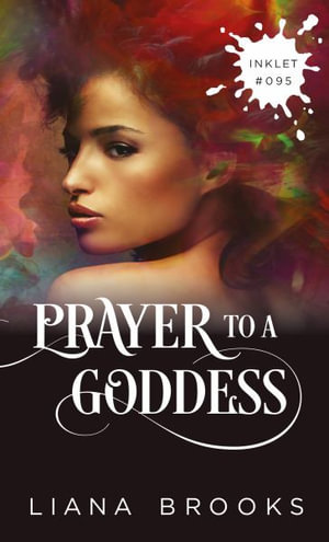 A Prayer To A Goddess : Inklet - Liana Brooks
