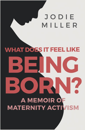 What Does it Feel Like Being Born? - Jodie Miller