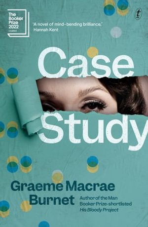 Case Study : Longlisted for the 2022 Booker Prize - Graeme Macrae Burnet
