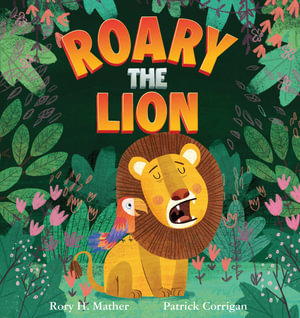Roary the Lion - Rory H. Mather