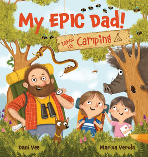 My EPIC Dad! Takes us Camping : My Epic Dad! - Dani Vee