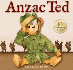 Anzac Ted : 10th Anniversary Edition - Belinda Landsberry