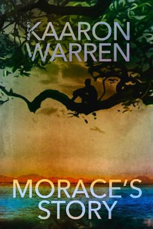 Morace's Story - Kaaron Warren