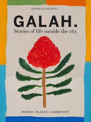 Galah : Stories of life outside the city - Annabelle Hickson