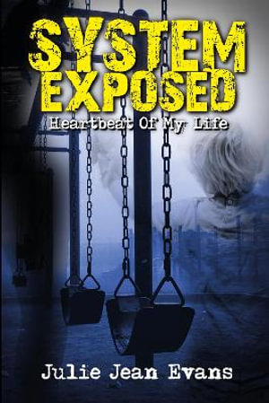 System Exposed : Heartbeat Of My Life - Julie Jean Evans