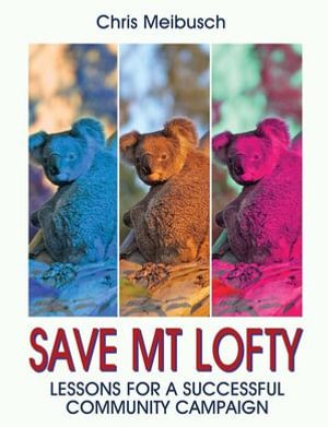 Save Mt Lofty : Lessons for a Successful Community Campaign - Chris Meibusch