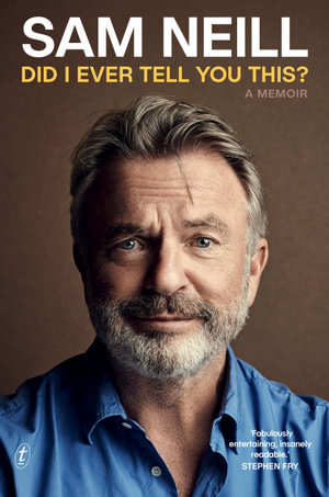 Did I Ever Tell You This? : A Memoir - Sam Neill