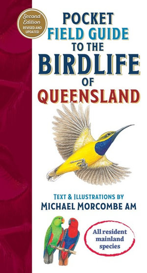 Pocket Field Guide to the Birdlife of Queensland : The complete compact reference - Michael Morcombe