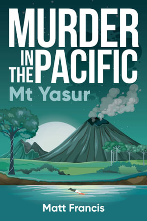Murder in the Pacific : Mt Yasur - Matt Francis