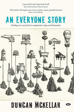 An Everyone Story : Finding our way back to compassion, hope and humanity - Duncan McKellar