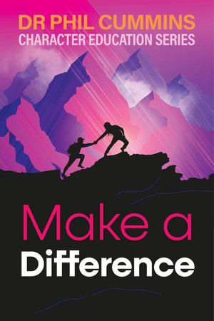 Make a Difference : Character Education Series: Book 4 - Dr Phil Cummins