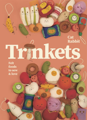 Trinkets : Felt foods to sew and love - Cat Rabbit