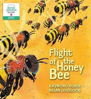 Flight of the Honey Bee : Nature Storybooks - Raymond Huber