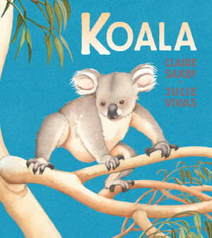Koala : Nature Storybooks - Claire Saxby