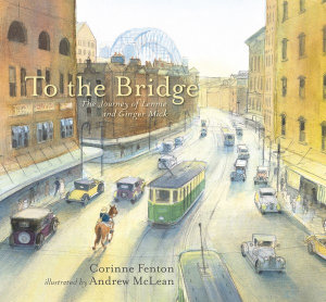 To The Bridge : The Journey of Lennie and Ginger Mick - Corinne Fenton