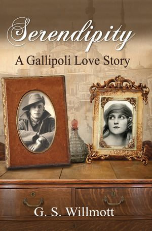Serendipity : A Gallipoli Love Story - G. S. Willmott