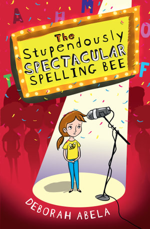 The Stupendously Spectacular Spelling Bee - Deborah Abela