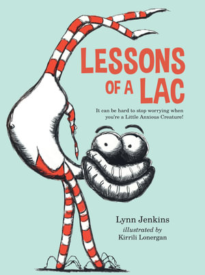 Lessons of a LAC : It can be hard to stop worrying when you're a Little Anxious Creature! - Lynn Jenkins