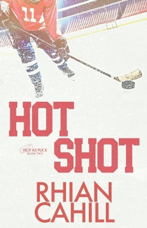 Hot Shot : Hot as Puck - Rhian Cahill