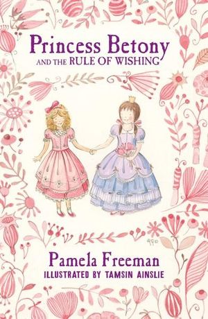Princess Betony and the Rule of Wishing : Book 3 - Pamela Freeman