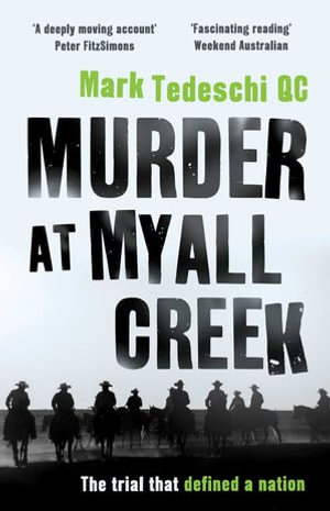 Murder at Myall Creek : The trial that defined a nation - Mark Tedeschi