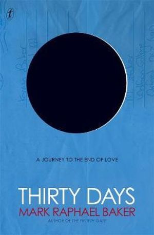 Thirty Days : A Journey to the End of Love - Mark Raphael Baker