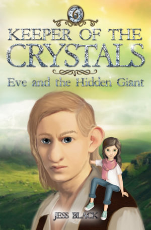Keeper of the Crystals : Eve and the Hidden Giant : Keeper of the Crystals : Book 6 - Jess Black