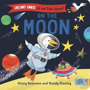 Gregory Goose is on the Loose! On the Moon : Gregory Goose is on the Loose! - Hilary Robinson