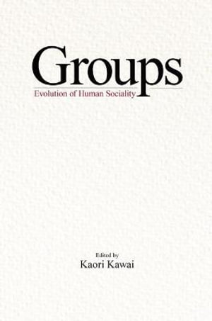 Groups : The Evolution of Human Sociality - Kaori Kawai