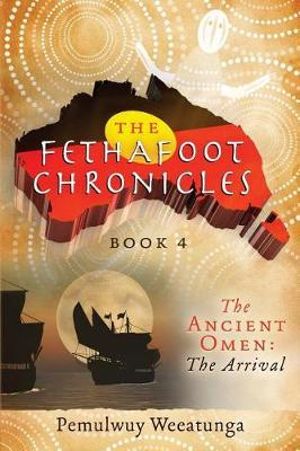 Fethafoot Chronicles : The Arrival - Pemulwuy Weeatunga