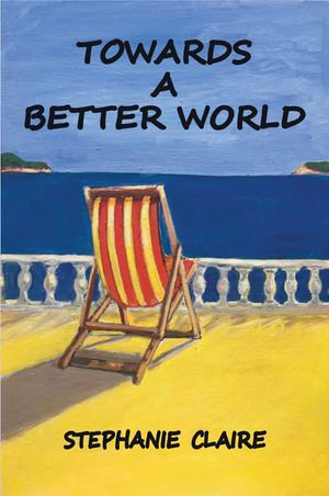 Towards a Better World - Stephanie Claire