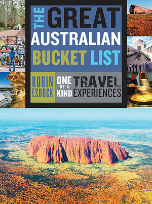 Great Australian Bucket List - Robin Esrock