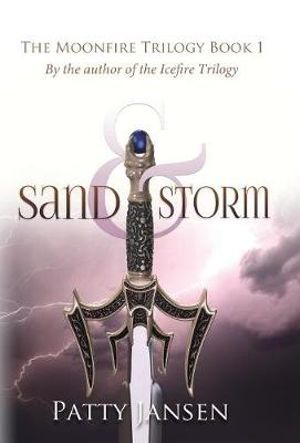 Sand & Storm : Moonfire Trilogy - Patty Jansen