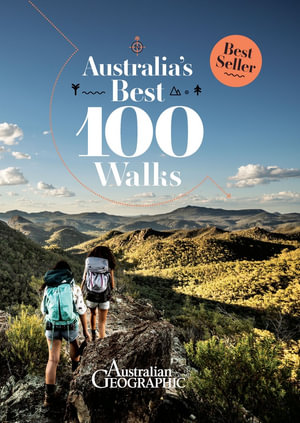 Australia's Best 100 Walks - Australian Geographic