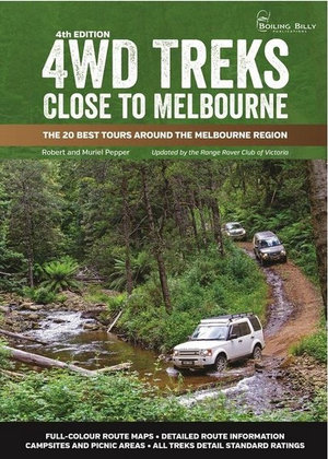 4WD Treks Close to Melbourne 4/e : 20 Best Tours around the Melbourne Region - Robert Pepper